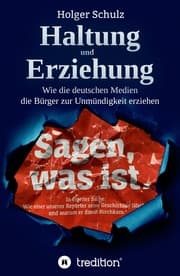 Cover von Haltung und Erziehung - Wie die deutschen Medien die Bürger zur Unmündigkeit erziehen