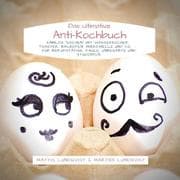 Cover von Das ultimative Anti-Kochbuch - Sinnlos 'kochen' mit Wasserkocher, Toaster, Backofen, Mikrowelle und Co.
