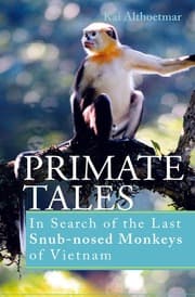 Cover von Primate Tales. In Search of the Last Snub-nosed Monkeys of Vietnam