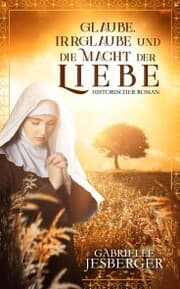 Cover von Glaube, Irrglaube und die Macht der Liebe