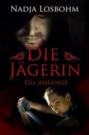 Cover von Die Jägerin - Die Anfänge