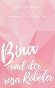 Cover von Bina und der rosa Roboter