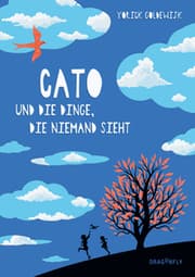 Cover von Cato und die Dinge, die niemand sieht