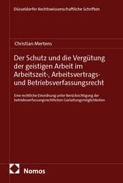Cover von Der Schutz und die Vergütung der geistigen Arbeit im Arbeitszeit-, Arbeitsvertrags- und Betriebsverfassungsrecht