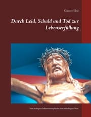Cover von Durch Leid, Schuld und Tod zur Lebenserfüllung