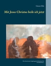 Cover von Mit Jesus Christus heile ich jetzt