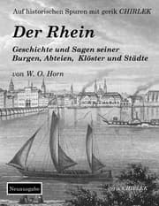 Cover von Der Rhein. Geschichte und Sagen seiner Burgen, Abteien, Klöster und Städte