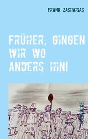 Cover von Früher, gingen wir wo anders hin!