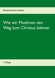 Cover von Wie wir Muslimen den Weg zum Christus bahnen