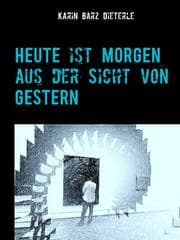 Cover von HEUTE ist MORGEN aus der Sicht von GESTERN