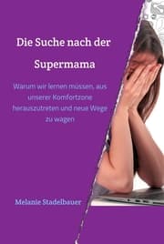 Cover von Die Suche nach der Supermama