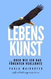 Cover von Lebenskunst ...oder wie ich das Fürchten verlernte