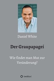 Cover von Der Graupapagei - Wie findet man Mut zur Veränderung?