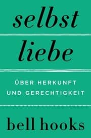 Cover von Selbstliebe. Über Herkunft und Gerechtigkeit