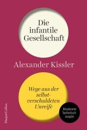 Cover von Die infantile Gesellschaft - Wege aus der selbstverschuldeten Unreife