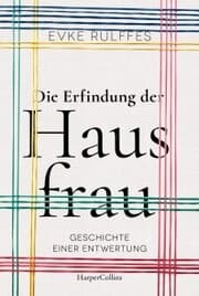 Cover von Die Erfindung der Hausfrau - Geschichte einer Entwertung