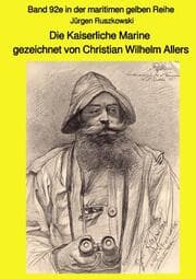 Cover von Die Kaiserliche Marine gezeichnet von Christian Wilhelm Allers - Band 92e in der maritimen gelben Reihe