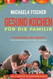 Cover von Gesund kochen für die Familie: 111 verlockende Familienrezepte