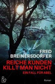 Cover von REICHE KUNDEN KILLT MAN NICHT - EIN FALL FÜR ABEL