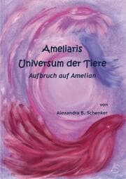 Cover von Ameliaris Universum der Tiere - Aufbruch auf Amelian