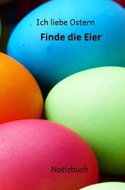 Cover von Notizbuch Ich liebe Ostern Finde die Eier