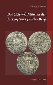 Cover von Die (Klein-) Münzen des Herzogtums Jülich - Berg