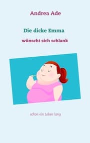 Cover von Die dicke Emma wünscht sich schlank