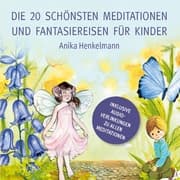 Cover von Die 20 schönsten Meditationen und Fantasiereisen für Kinder