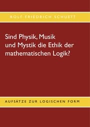 Cover von Sind Physik, Musik und Mystik die Ethik der mathematischen Logik?