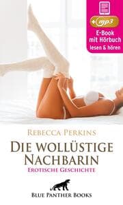 Cover von Die wollüstige Nachbarin , Erotik Audio Story , Erotisches Hörbuch