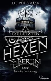 Cover von Die letzten Hexen von Berlin - Der finstere Gang