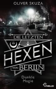 Cover von Die letzten Hexen von Berlin - Dunkle Magie