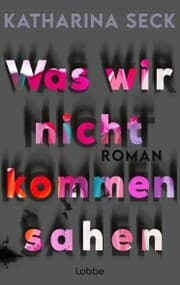 Cover von Was wir nicht kommen sahen