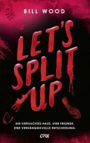 Cover von Let's Split Up - Ein verfluchtes Haus. Vier Freunde. Eine verhängnisvolle Entscheidung.