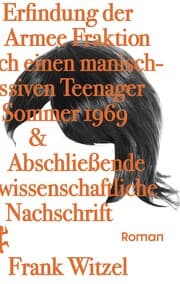 Cover von Die Erfindung der Roten Armee Fraktion durch einen manisch-depressiven Teenager im Sommer 1969 & Abschließende unwissenschaftliche Nachschrift