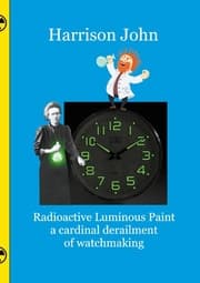 Cover von Radioactive Luminous Paint - a cardinal derailment of watchmaking