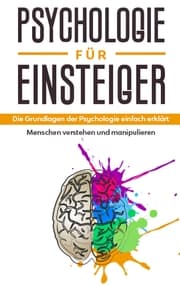 Cover von Psychologie für Einsteiger: Die Grundlagen der Psychologie einfach erklärt - Menschen verstehen und manipulieren