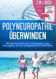 Cover von 2 in 1 Buch - Polyneuropathie überwinden: Mit Nervenschmerzen und Restless Legs umzugehen lernen und ganzheitlich behandeln
