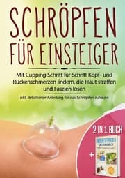 Cover von 2 in 1 Buch - Schröpfen für Einsteiger: Mit Cupping Schritt für Schritt Kopf- und Rückenschmerzen lindern, die Haut straffen und Faszien lösen - inkl. detaillierter Anleitung für das Schröpfen zuhause - Wasserstoffperoxid - Das Praxisbuch: Das natü