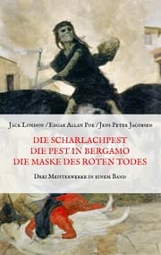 Cover von Die Scharlachpest, Die Pest in Bergamo, Die Maske des Roten Todes - Drei Meisterwerke in einem Band