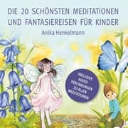 Cover von Die 20 schönsten Meditationen und Fantasiereisen für Kinder