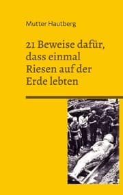 Cover von 21 Beweise dafür, dass einmal Riesen auf der Erde lebten