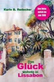 Cover von Das Glück wohnte in Lissabon