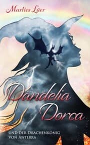 Cover von Dandelia Dorca und der Drachenkönig von Anterra