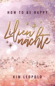 Cover von how to be happy: Liliennächte (New Adult Romance)