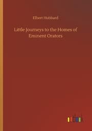 Cover von Little Journeys to the Homes of Eminent Orators
