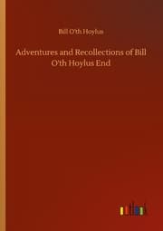 Cover von Adventures and Recollections of Bill O'th Hoylus End