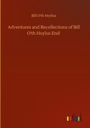Cover von Adventures and Recollections of Bill O'th Hoylus End