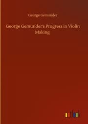 Cover von George Gemunder's Progress in Violin Making