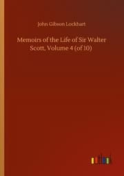 Cover von Memoirs of the Life of Sir Walter Scott, Volume 4 (of 10)